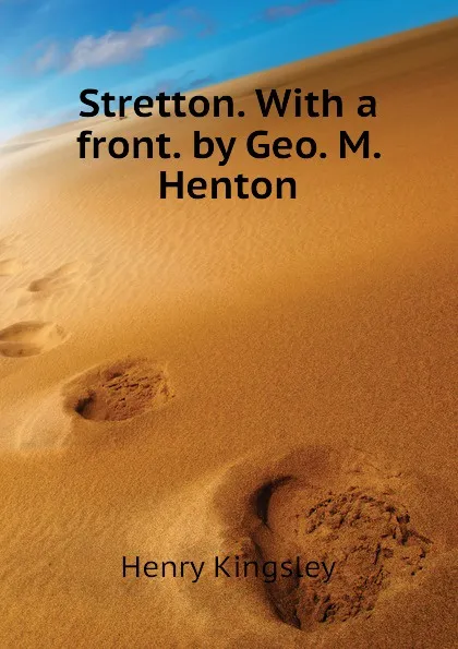 Обложка книги Stretton. With a front. by Geo. M. Henton, Kingsley Henry