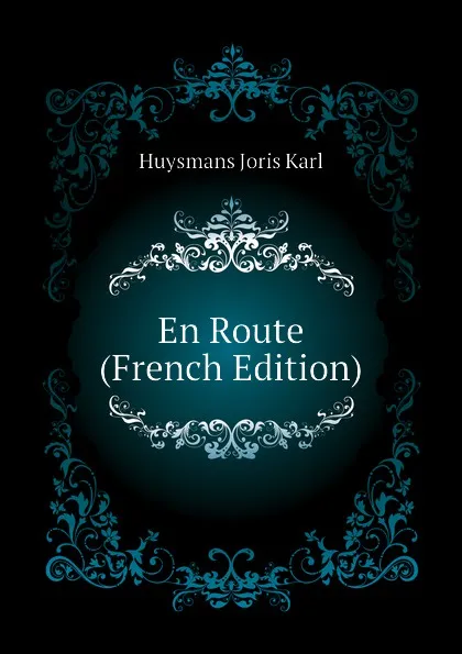 Обложка книги En Route (French Edition), Huysmans Joris Karl