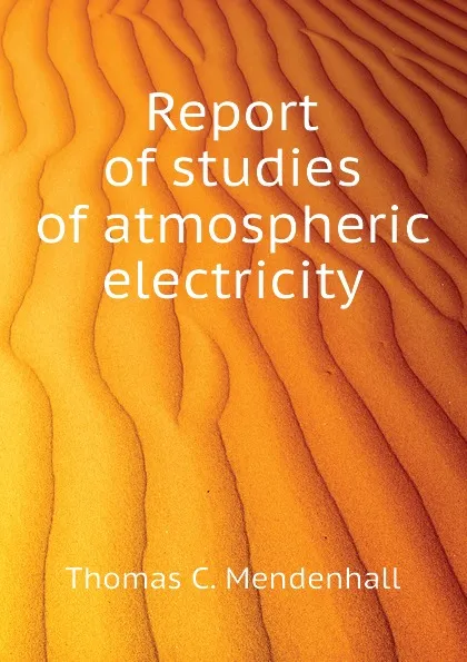 Обложка книги Report of studies of atmospheric electricity, Thomas C. Mendenhall