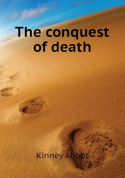 Обложка книги The conquest of death, Kinney Abbot