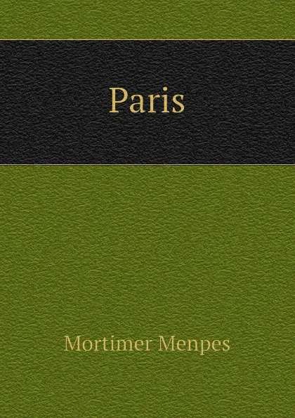 Обложка книги Paris, Menpes Mortimer