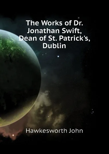 Обложка книги The Works of Dr. Jonathan Swift, Dean of St. Patricks, Dublin, John Hawkesworth