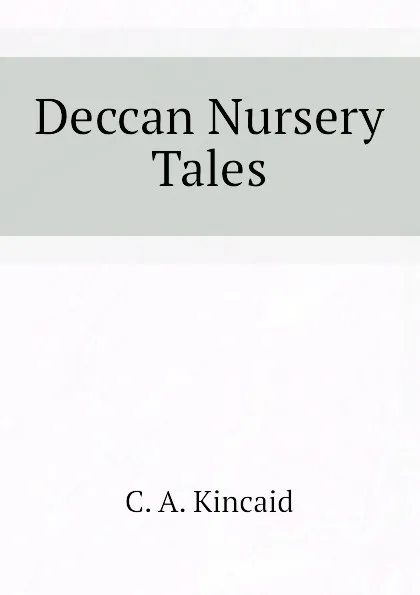 Обложка книги Deccan Nursery Tales, C. A. Kincaid