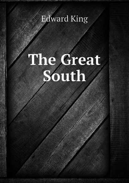 Обложка книги The Great South, King Edward