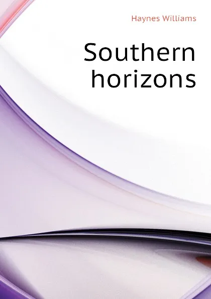 Обложка книги Southern horizons, Haynes Williams