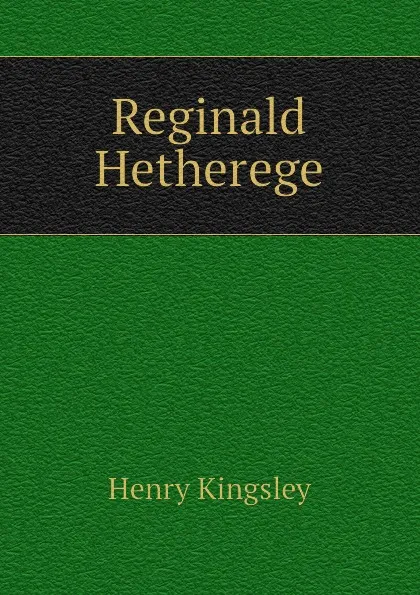 Обложка книги Reginald Hetherege, Kingsley Henry