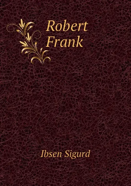 Обложка книги Robert Frank, Ibsen Sigurd