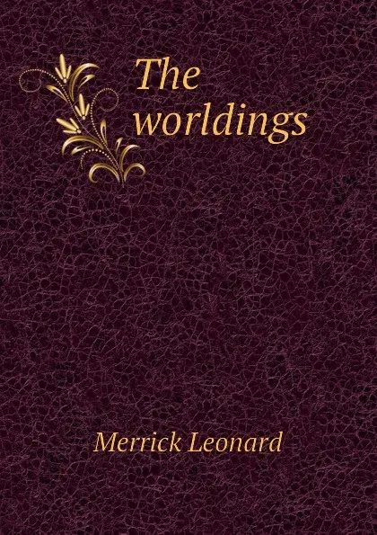 Обложка книги The worldings, Leonard Merrick