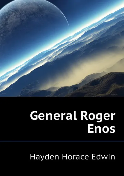 Обложка книги General Roger Enos, Hayden Horace Edwin