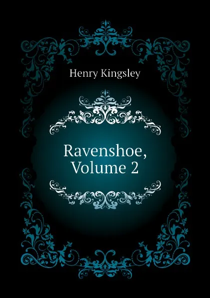 Обложка книги Ravenshoe, Volume 2, Kingsley Henry