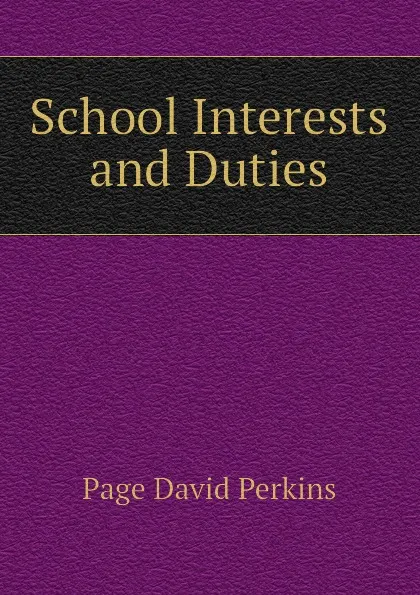 Обложка книги School Interests and Duties, Page David Perkins