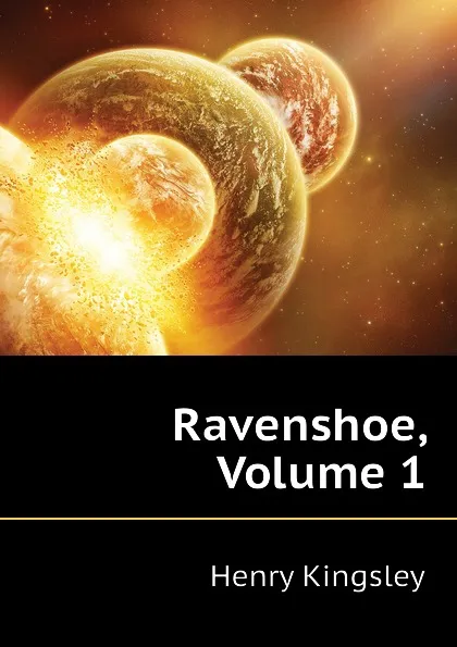 Обложка книги Ravenshoe, Volume 1, Kingsley Henry