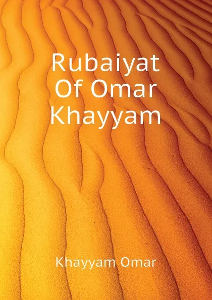 Обложка книги Rubaiyat Of Omar Khayyam, Khayyam Omar