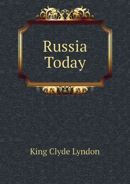 Обложка книги Russia Today, King Clyde Lyndon