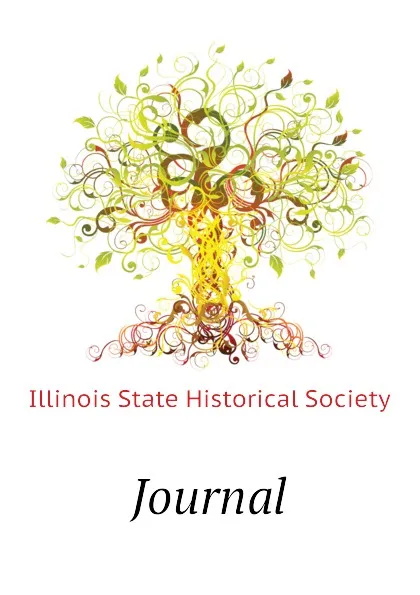 Обложка книги Journal, Illinois State Historical Society