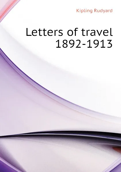 Обложка книги Letters of travel 1892-1913, Джозеф Редьярд Киплинг