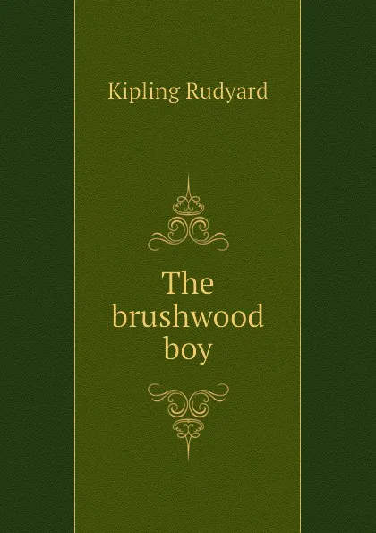 Обложка книги The brushwood boy, Джозеф Редьярд Киплинг