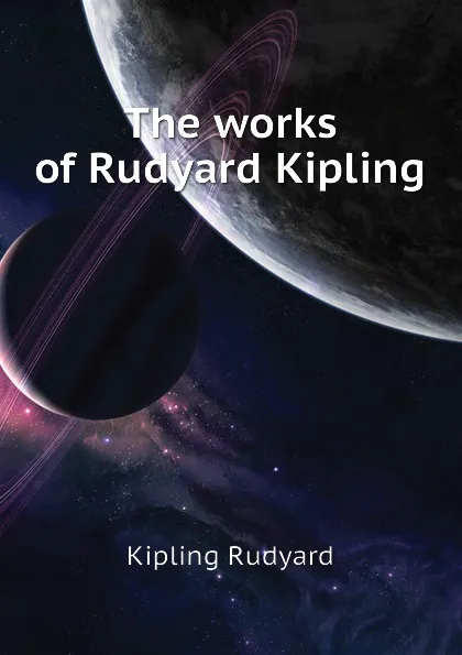 Обложка книги The works of Rudyard Kipling, Джозеф Редьярд Киплинг