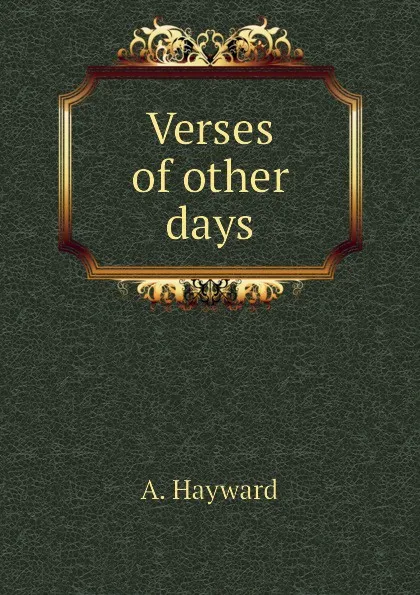 Обложка книги Verses of other days, A. Hayward