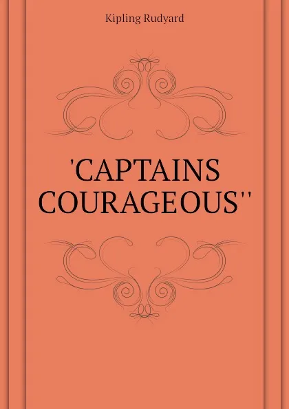 Обложка книги CAPTAINS COURAGEOUS, Джозеф Редьярд Киплинг