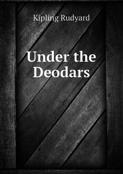 Обложка книги Under the Deodars, Джозеф Редьярд Киплинг