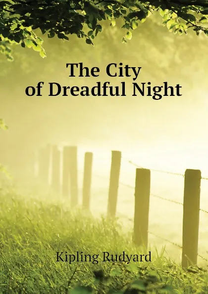 Обложка книги The City of Dreadful Night, Джозеф Редьярд Киплинг