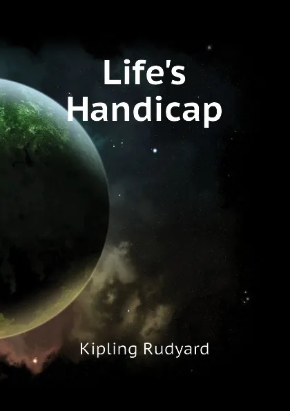 Обложка книги Lifes Handicap, Джозеф Редьярд Киплинг