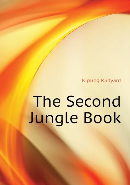 Обложка книги The Second Jungle Book, Джозеф Редьярд Киплинг