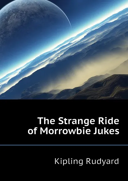 Обложка книги The Strange Ride of Morrowbie Jukes, Джозеф Редьярд Киплинг