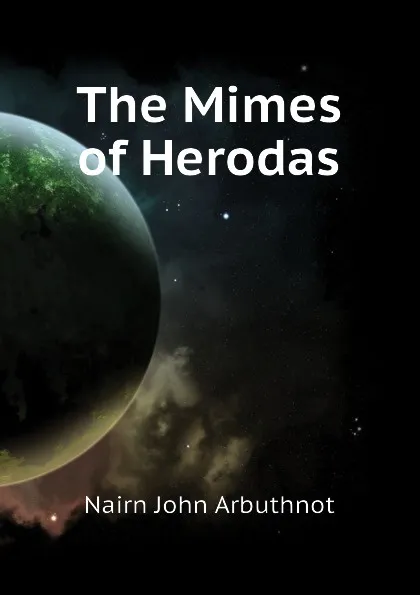 Обложка книги The Mimes of Herodas, Nairn John Arbuthnot