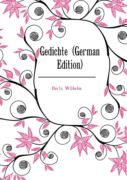 Обложка книги Gedichte (German Edition), Hertz Wilhelm