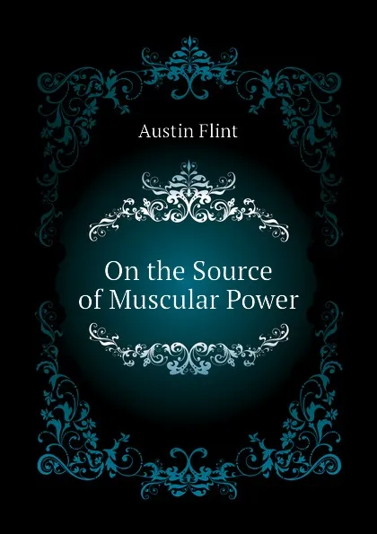 Обложка книги On the Source of Muscular Power, Flint Austin