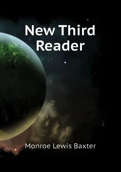 Обложка книги New Third Reader, Monroe Lewis Baxter