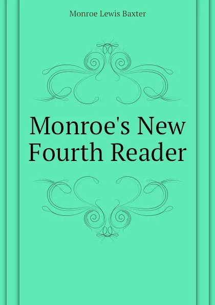 Обложка книги Monroes New Fourth Reader, Monroe Lewis Baxter