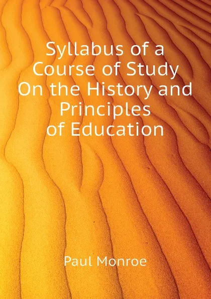 Обложка книги Syllabus of a Course of Study On the History and Principles of Education, Monroe Paul