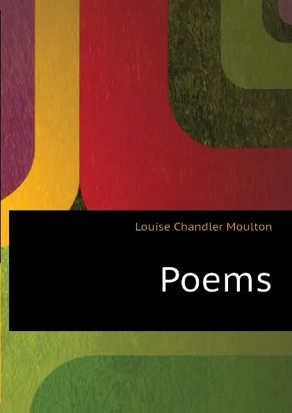 Обложка книги Poems, Moulton Louise Chandler