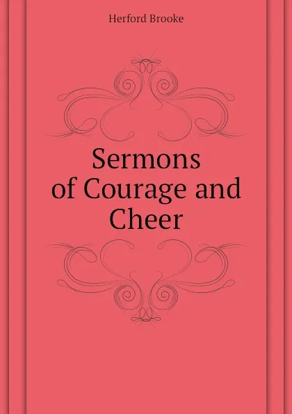 Обложка книги Sermons of Courage and Cheer, Herford Brooke