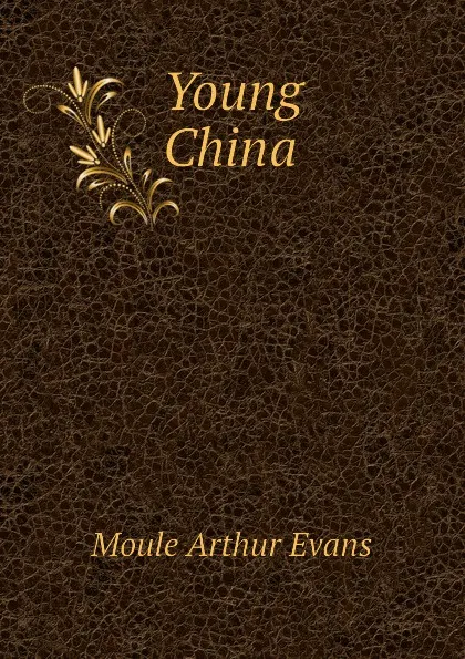 Обложка книги Young China, Moule Arthur Evans