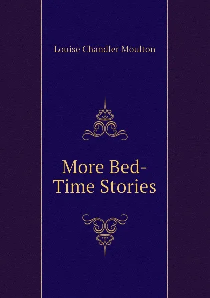 Обложка книги More Bed-Time Stories, Moulton Louise Chandler