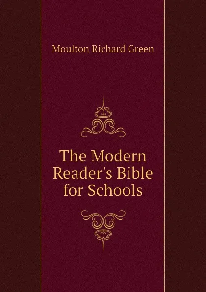 Обложка книги The Modern Readers Bible for Schools, Moulton Richard Green