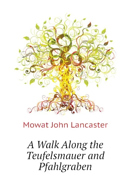 Обложка книги A Walk Along the Teufelsmauer and Pfahlgraben, Mowat John Lancaster