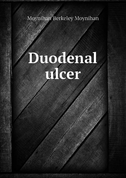 Обложка книги Duodenal ulcer, Moynihan Berkeley Moynihan