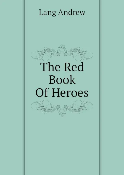 Обложка книги The Red Book Of Heroes, Lang Andrew