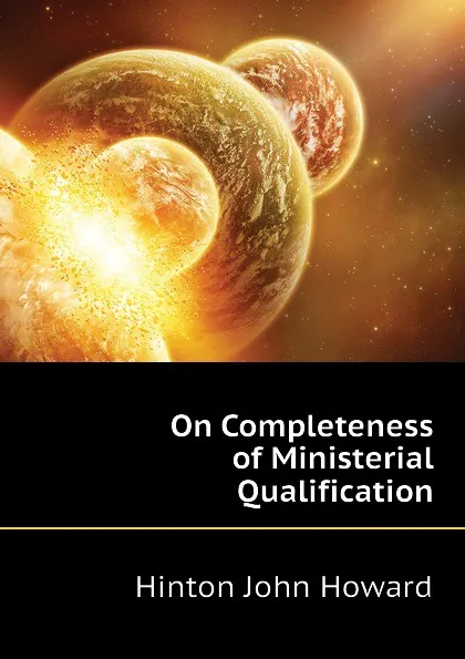 Обложка книги On Completeness of Ministerial Qualification, Hinton John Howard