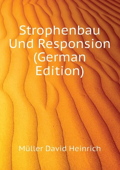 Обложка книги Strophenbau Und Responsion (German Edition), Müller David Heinrich