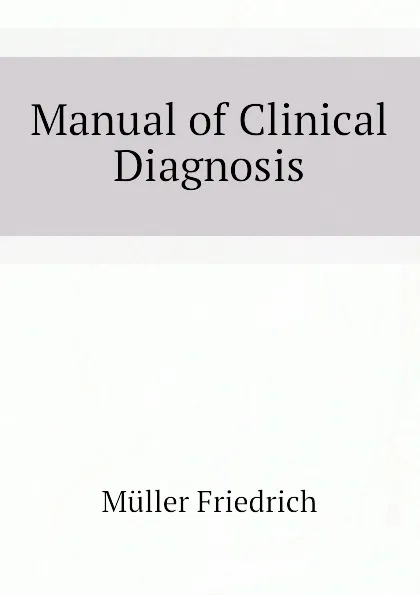 Обложка книги Manual of Clinical Diagnosis, Müller Friedrich