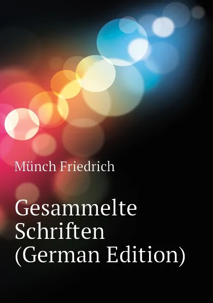 Обложка книги Gesammelte Schriften (German Edition), Münch Friedrich