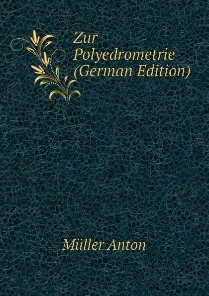 Обложка книги Zur Polyedrometrie (German Edition), Müller Anton