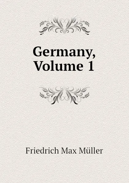 Обложка книги Germany, Volume 1, Friedrich Max Müller, Wilhelm Muller