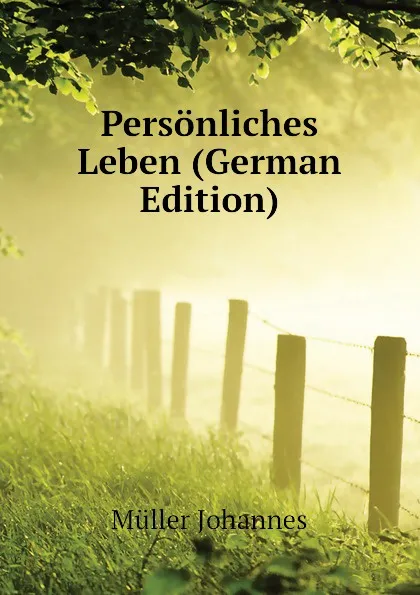 Обложка книги Personliches Leben (German Edition), Müller Johannes